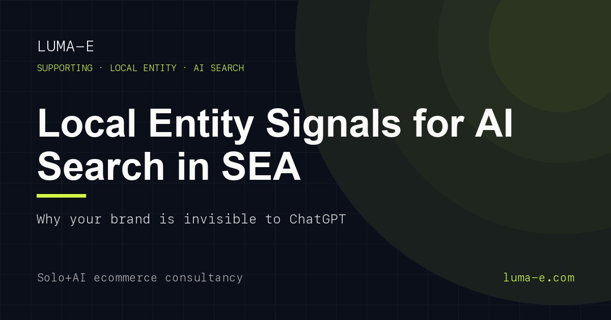 Local Entity Signals: Why Your SEA Ecommerce Brand Is Invisible to AI Search